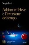 Addam ed Heve e l'inversione del tempo. Il segreto dei «cupolari», misteriosi rappresentanti di un'umanità alla deriva