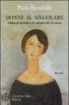 Donne al singolare. Indagine sul femminile e sulla sofferenza nella vita comune