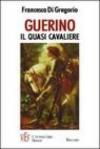 Guerino, il quasi cavaliere. Le mirabolanti avventure di un giovane scudiero