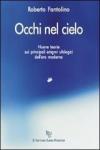 Occhi nel cielo. Nuove teorie sui principali enigmi ufologici dell'era moderna