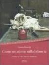 Come un atomo sulla bilancia. Storia di tre anni di fabbrica