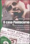 Il caso Pontecorvo. Fisica nucleare, politica e servizi di sicurezza nella guerra fredda