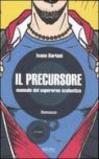 Il precursore. Manuale del supereroe scolastico