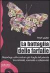 La battaglia delle farfalle. Reportage sulla creatura più fragile del pianeta tra criminali, scienziati e collezionisti