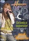 Un'amica superstar. Hannah Montana. Ediz. illustrata. Con gadget