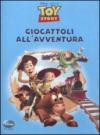 Toy story. Giocattoli all'avventura