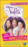 Come e perché nasce l'amicizia. Manuali da ragazze. Violetta. Con adesivi