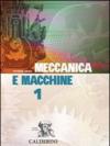 Meccanica e macchine. Per gli Ist. Tecnici industriali: 1