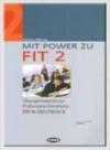 Mit Power zu Fit. Esercizi e materiali per la preparazione all'esame Fit in deutsch. Per le Scuole superiori: MIT POWER ZU FIT 2+CD