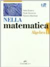 Nella matematica. Algebra. Per le Scuole superiori. Con espansione online: NELLA MAT. ALGEBRA 1