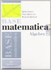 Base matematica. Algebra. Per le Scuole superiori. Con espansione online: BASE MATEMATICA ALGEBRA 2