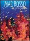 Mar Rosso. Paradiso sommerso. Ediz. illustrata