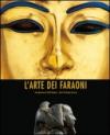 L'arte dei faraoni. Ediz. illustrata