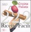 222 ricette facili della cucina italiana