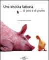 Una insolita fattoria... di pelo e di piume. Ediz. illustrata