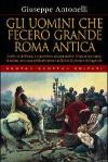 Gli uomini che fecero grande Roma antica