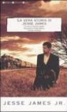 La vera storia di Jesse James. Ediz. integrale