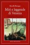 Miti e leggende di Venezia. Le origini, i simboli e i personaggi di una città sospesa tra l'acqua e il cielo