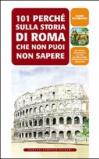 101 perché sulla storia di Roma che non puoi non sapere