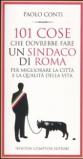 101 cose che dovrebbe fare un sindaco di Roma per migliorare la città e la qualità della vita