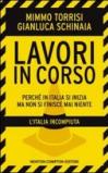 Lavori in corso. Perché in Italia si inizia ma non si finisce mai niente. L'Italia incompiuta
