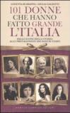 101 donne che hanno fatto grande l'Italia. Dalle icone della storia alle protagoniste dei nostri tempi