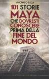 101 storie maya che dovresti conoscere prima della fine del mondo