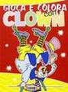 Gioca e colora con i clown. Ediz. illustrata