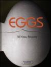 Eggs. 50 easy recipes