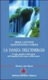 La danza dell'energia. Il salto quantico della gioia nell'equilibrio del corpo e della mente