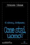 Come stai uomo?