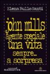 John Mills agente speciale. Una vita sempre... a sorpresa