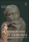 Quarant'anni di sociologia. Dati, esperienze, persone, metodi