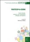 Partecip-a-zioni. Forme, formule, contesti e reti comunicative dell'agire partecipativo