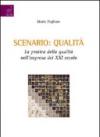 Scenario: qualità. La pratica della qualità nell'impresa del XXI secolo