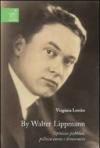 By Walter Lippmann. Opinione pubblica, politica estera e democrazia