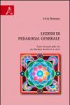 Lezioni di pedagogia generale. Essere discepoli della vita per diventare maestri di se stessi
