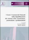 I centri commerciali naturali nella riqualificazione del sistema città: costruzione, promozione e problematiche