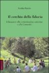 Il cerchio della fiducia. Educazione alla comunicazione autentica e alla Comunità
