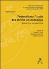 Federalismo fiscale tra diritto ed economia. Scenario e prospettive