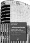 La forma violata. Cronache della Casa delle Armi di Luigi Moretti al Foro Mussolini (1936-2009)