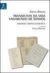 Transeunte da vida vagabunda de sonhos. Edizione critico-genetica