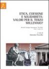 Etica, coesione e solidarietà. Valori per il terzo millennio? Atti del Convegno...