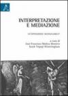 Interpretazione e mediazione. Un'opposizione inconciliabile?