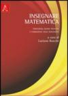 Insegnare matematica. Concezioni, buone pratiche e formazione degli insegnanti