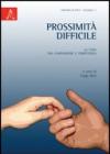 Prossimità difficile. La cura tra compassione e competenza