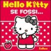 Se fossi. Hello Kitty. Ediz. illustrata