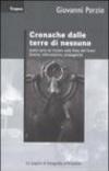 Cronache dalle terre di nessuno. Sedici anni da inviato sulla linea del fuoco. Guerra, informazione, propaganda