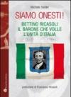 Siamo onesti! Bettino Ricasoli, l'uomo che volle l'unità d'Italia