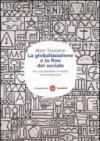 La globalizzazione e la fine del sociale. Per comprendere il mondo contemporaneo